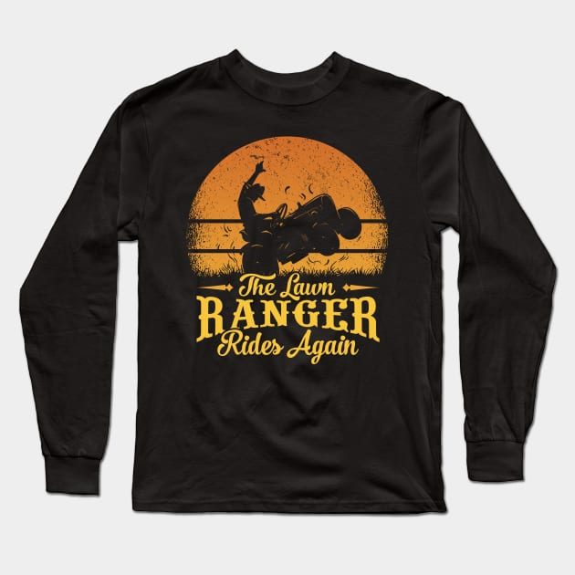 The Lawn Ranger Rides Again - For Lawn Riding Mowers Fans Long Sleeve T-Shirt by Graphic Duster